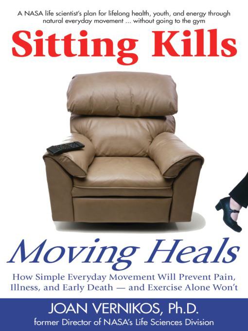 Title details for Sitting Kills, Moving Heals by Joan Vernikos - Available